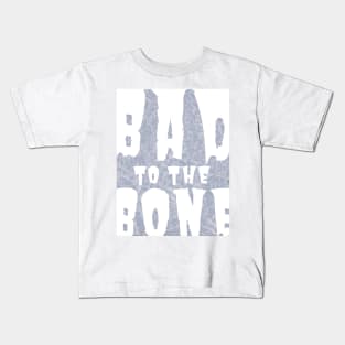 Bad to the Bone Kids T-Shirt